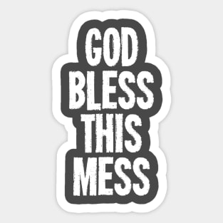 God Bless This Mess Sticker